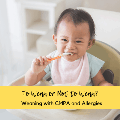 weaning-with-cmpa-and-allergies-500x500 Weaning with CMPA and Allergies: To Wean or Not to Wean?