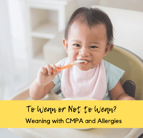Weaning with CMPA and Allergies: To Wean or Not to Wean?